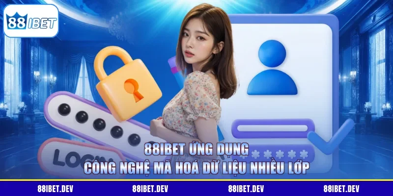 88IBET ứng dụng công nghệ mã hóa dữ liệu nhiều lớp 