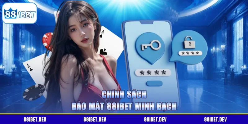 Chính sách bảo mật 88IBET minh bạch 