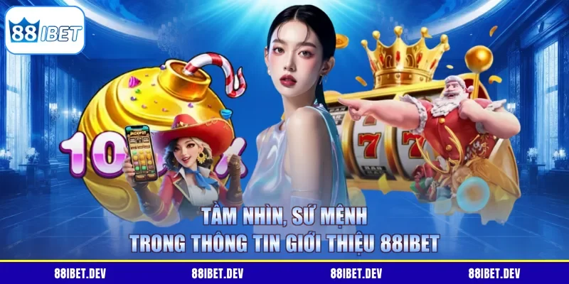 Tầm nhìn, sứ mệnh trong thông tin giới thiệu 88IBET