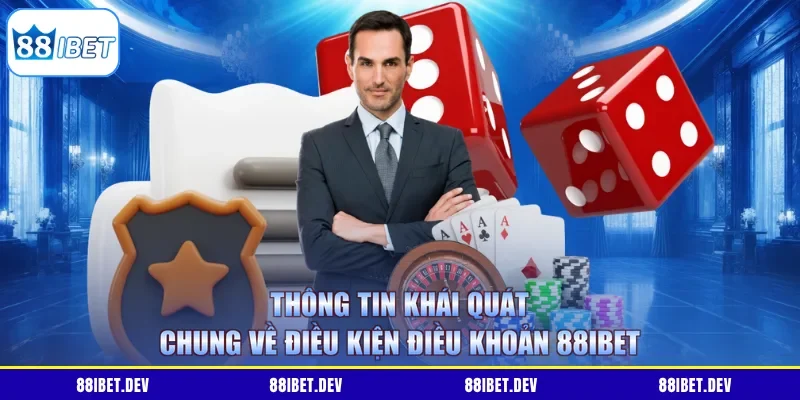 Thông tin khái quát chung về điều kiện điều khoản 88IBET